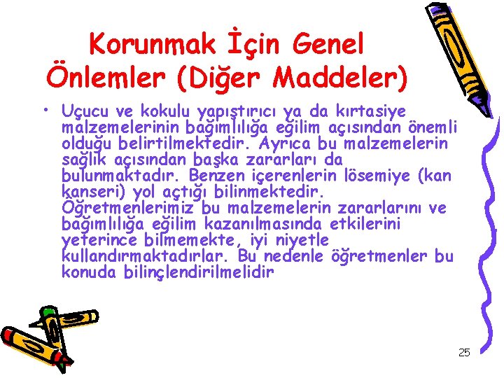 Korunmak İçin Genel Önlemler (Diğer Maddeler) • Uçucu ve kokulu yapıştırıcı ya da kırtasiye