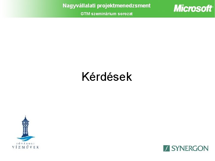 Nagyvállalati projektmenedzsment GTM szeminárium sorozat Kérdések 