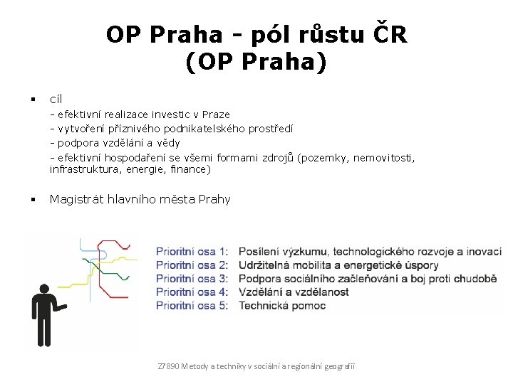 OP Praha - pól růstu ČR (OP Praha) § cíl - efektivní realizace investic