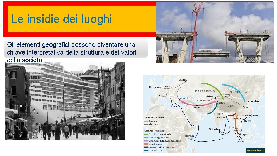Le insidie dei luoghi Gli elementi geografici possono diventare una chiave interpretativa della struttura Le insidie dei luoghi Gli elementi geografici possono diventare una chiave interpretativa della struttura