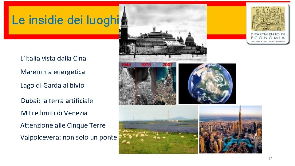 Le insidie dei luoghi L’Italia vista dalla Cina Maremma energetica Lago di Garda al Le insidie dei luoghi L’Italia vista dalla Cina Maremma energetica Lago di Garda al