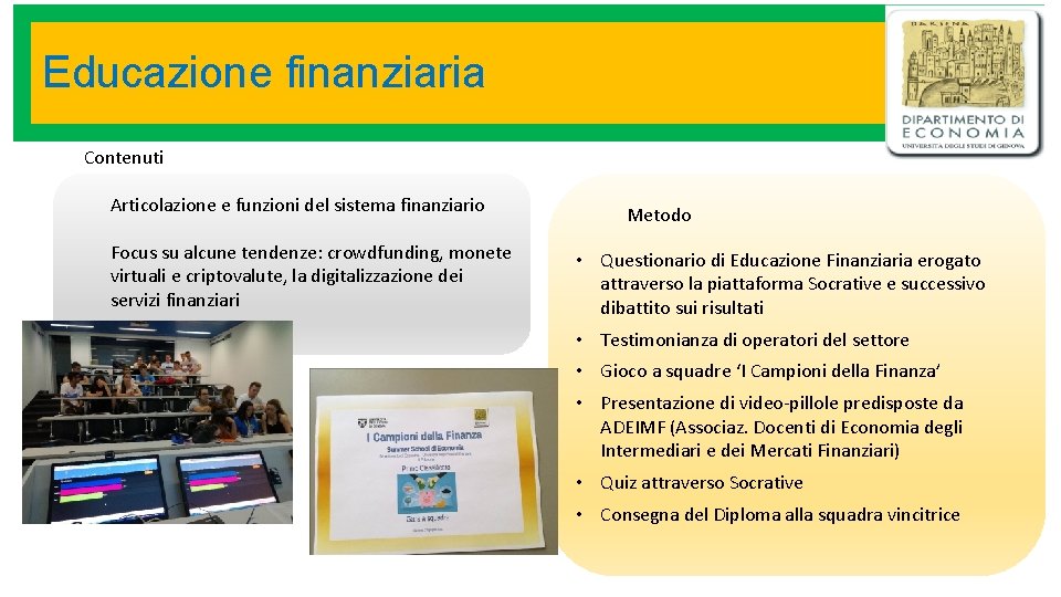 Educazione finanziaria Contenuti Articolazione e funzioni del sistema finanziario Focus su alcune tendenze: crowdfunding, Educazione finanziaria Contenuti Articolazione e funzioni del sistema finanziario Focus su alcune tendenze: crowdfunding,