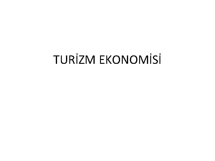 TURİZM EKONOMİSİ 