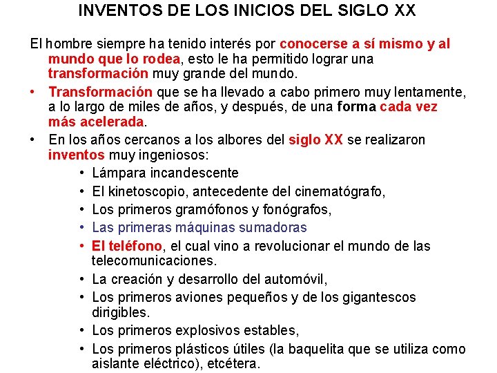 INVENTOS DE LOS INICIOS DEL SIGLO XX El hombre siempre ha tenido interés por