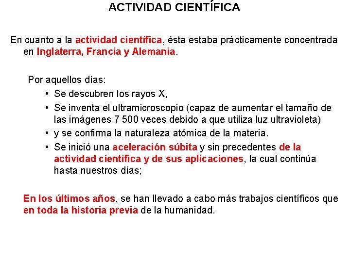 ACTIVIDAD CIENTÍFICA En cuanto a la actividad científica, ésta estaba prácticamente concentrada en Inglaterra,