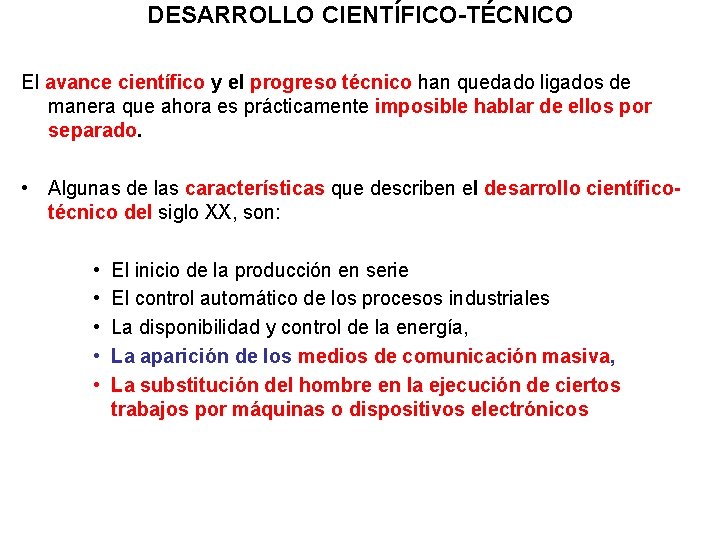 DESARROLLO CIENTÍFICO-TÉCNICO El avance científico y el progreso técnico han quedado ligados de manera