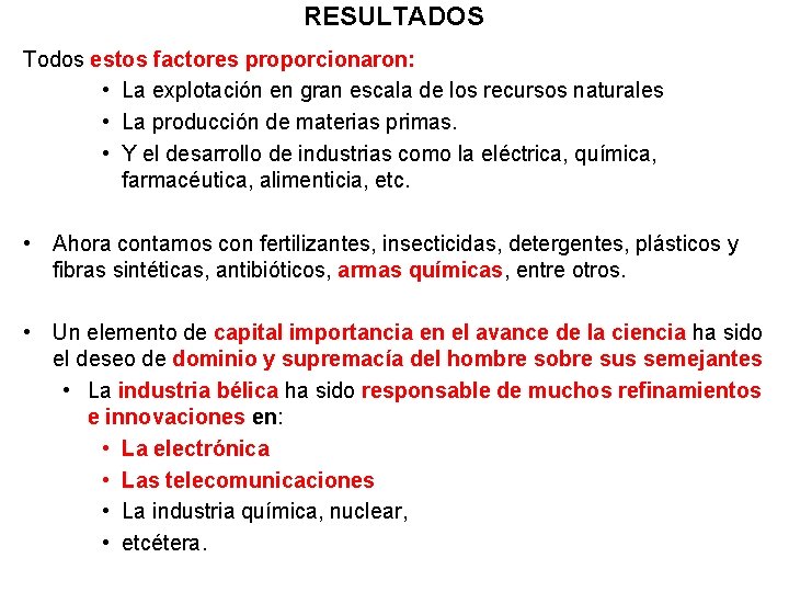 RESULTADOS Todos estos factores proporcionaron: • La explotación en gran escala de los recursos