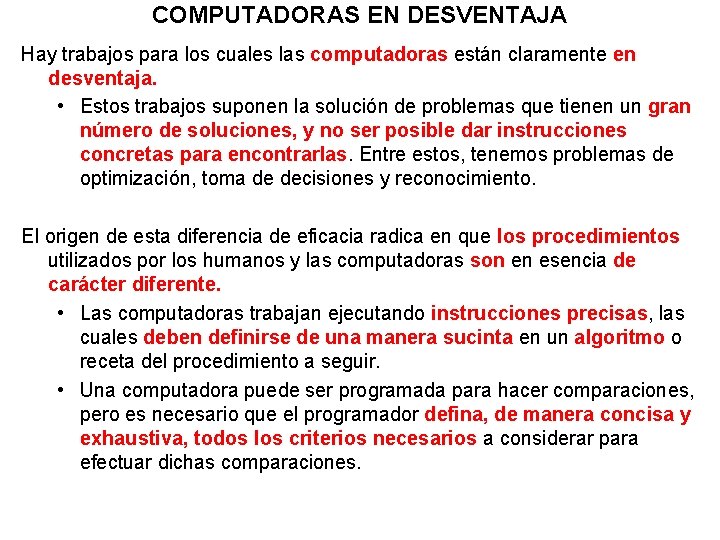 COMPUTADORAS EN DESVENTAJA Hay trabajos para los cuales las computadoras están claramente en desventaja.