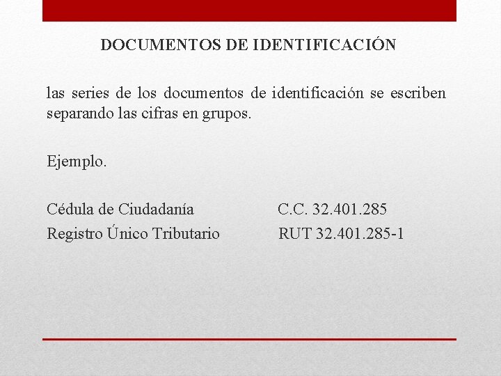 DOCUMENTOS DE IDENTIFICACIÓN las series de los documentos de identificación se escriben separando las