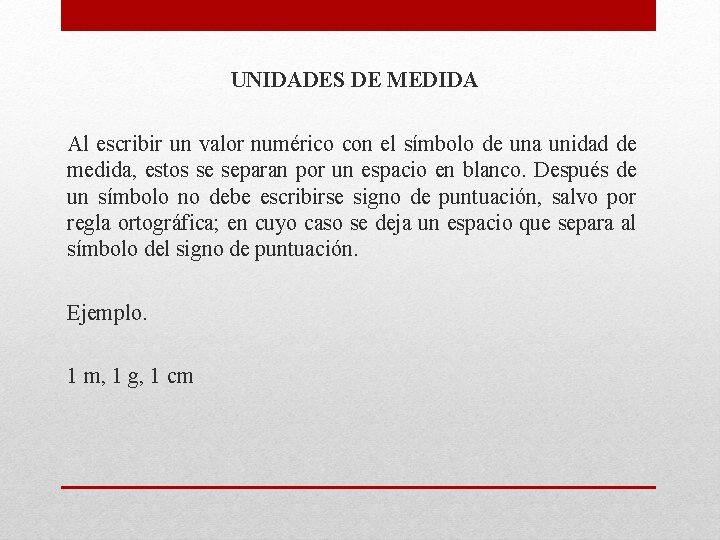 UNIDADES DE MEDIDA Al escribir un valor numérico con el símbolo de una unidad