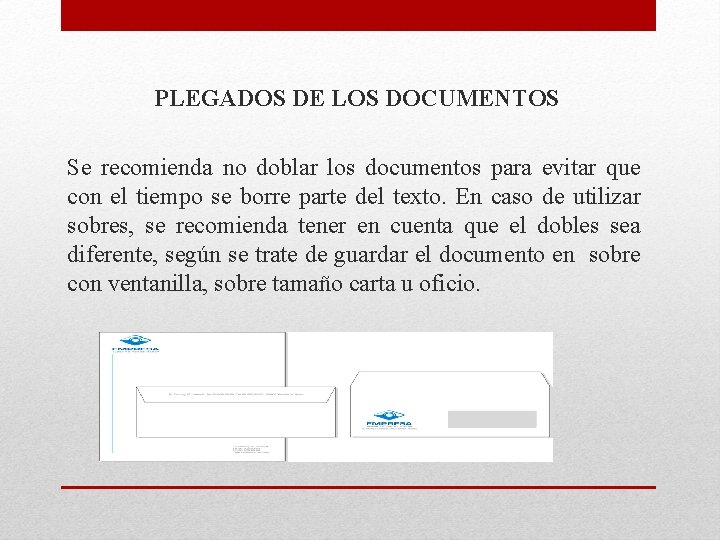 PLEGADOS DE LOS DOCUMENTOS Se recomienda no doblar los documentos para evitar que con