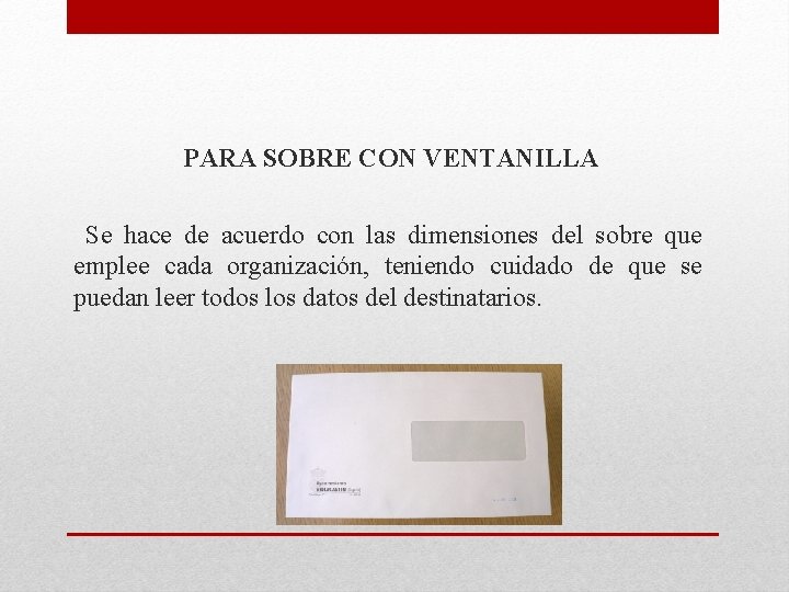 PARA SOBRE CON VENTANILLA Se hace de acuerdo con las dimensiones del sobre que