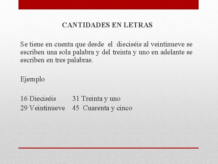 CANTIDADES EN LETRAS Se tiene en cuenta que desde el dieciséis al veintinueve se