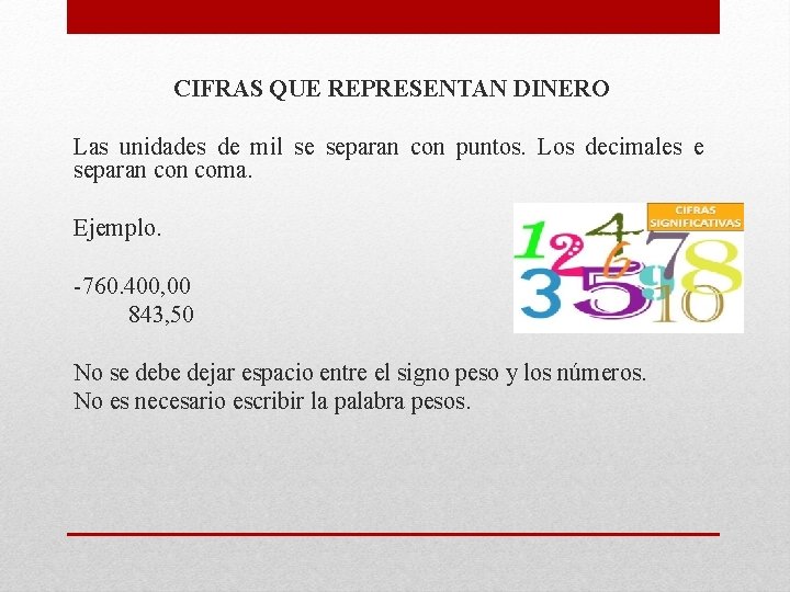 CIFRAS QUE REPRESENTAN DINERO Las unidades de mil se separan con puntos. Los decimales