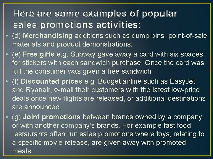 Here are some examples of popular sales promotions activities: • (d) Merchandising additions such Here are some examples of popular sales promotions activities: • (d) Merchandising additions such