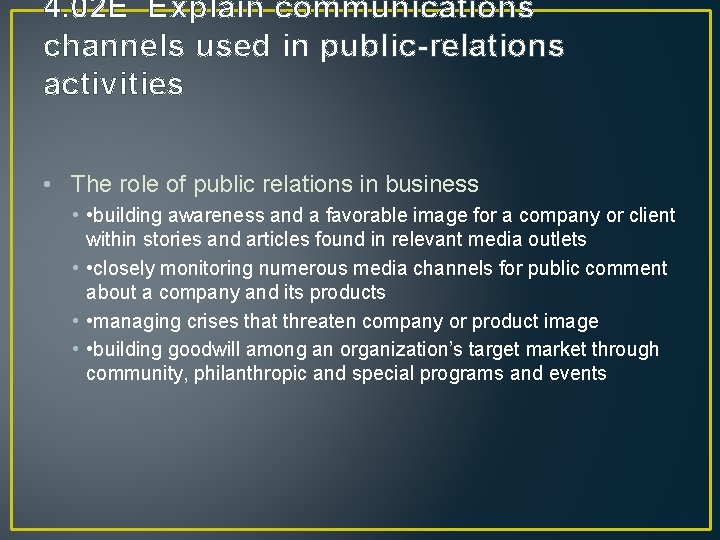 4. 02 E Explain communications channels used in public-relations activities • The role of 4. 02 E Explain communications channels used in public-relations activities • The role of