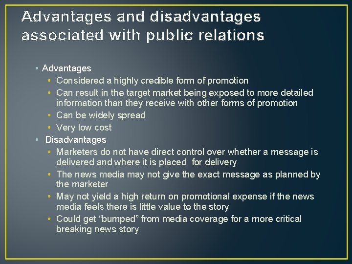 Advantages and disadvantages associated with public relations • Advantages • Considered a highly credible Advantages and disadvantages associated with public relations • Advantages • Considered a highly credible