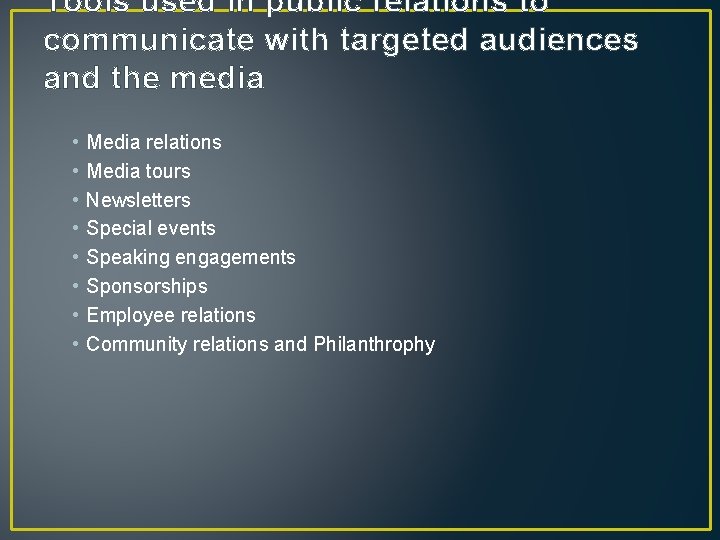 Tools used in public relations to communicate with targeted audiences and the media • Tools used in public relations to communicate with targeted audiences and the media •