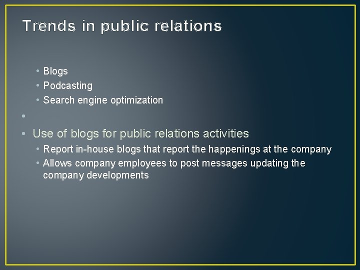 Trends in public relations • Blogs • Podcasting • Search engine optimization • • Trends in public relations • Blogs • Podcasting • Search engine optimization • •