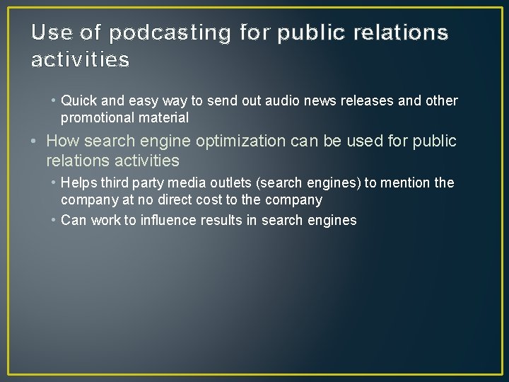 Use of podcasting for public relations activities • Quick and easy way to send Use of podcasting for public relations activities • Quick and easy way to send