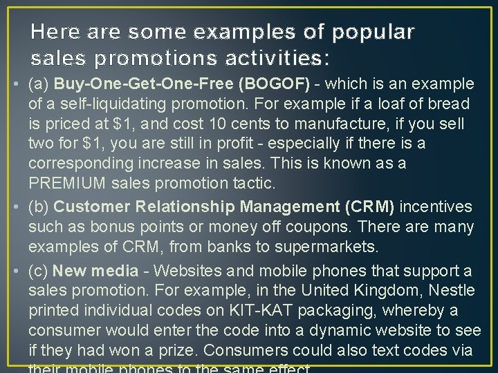 Here are some examples of popular sales promotions activities: • (a) Buy-One-Get-One-Free (BOGOF) - Here are some examples of popular sales promotions activities: • (a) Buy-One-Get-One-Free (BOGOF) -
