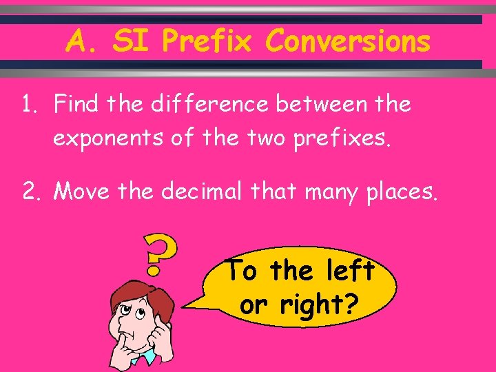 A. SI Prefix Conversions 1. Find the difference between the exponents of the two