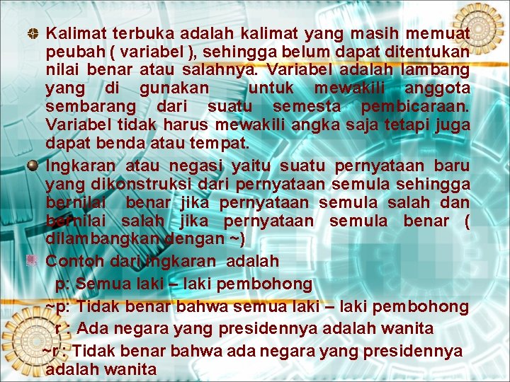 Kalimat terbuka adalah kalimat yang masih memuat peubah ( variabel ), sehingga belum dapat