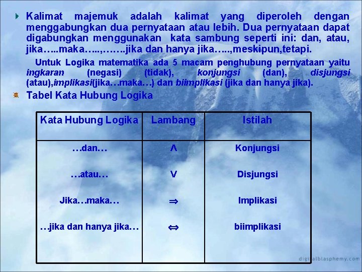 Kalimat majemuk adalah kalimat yang diperoleh dengan menggabungkan dua pernyataan atau lebih. Dua pernyataan