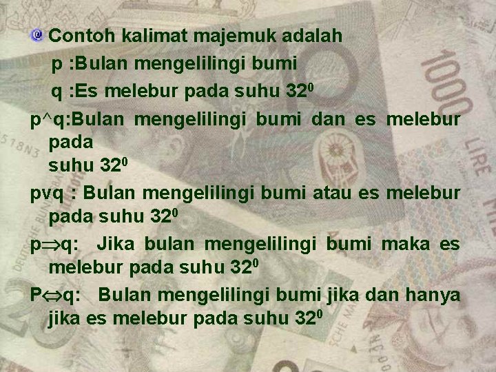 Contoh kalimat majemuk adalah p : Bulan mengelilingi bumi q : Es melebur pada