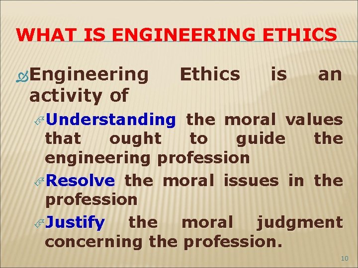WHAT IS ENGINEERING ETHICS Engineering activity of Ethics is an Understanding the moral values
