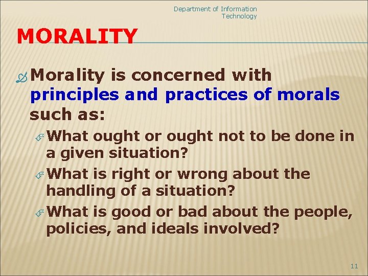 Department of Information Technology MORALITY Morality is concerned with principles and practices of morals