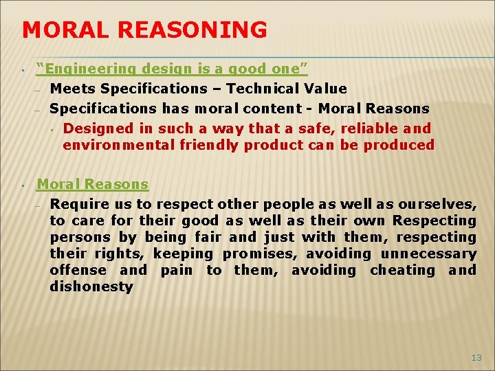 MORAL REASONING • “Engineering design is a good one” – Meets Specifications – Technical