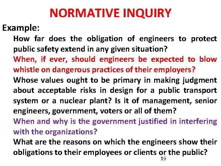Example: NORMATIVE INQUIRY How far does the obligation of engineers to protect public safety