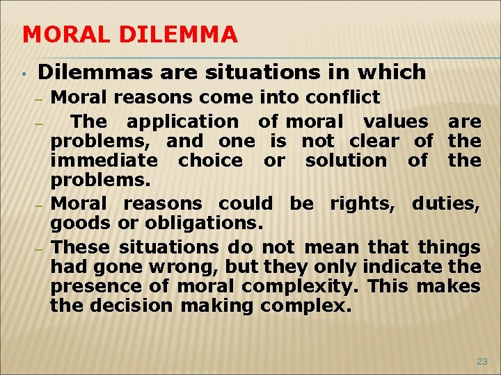 MORAL DILEMMA • Dilemmas are situations in which – – Moral reasons come into