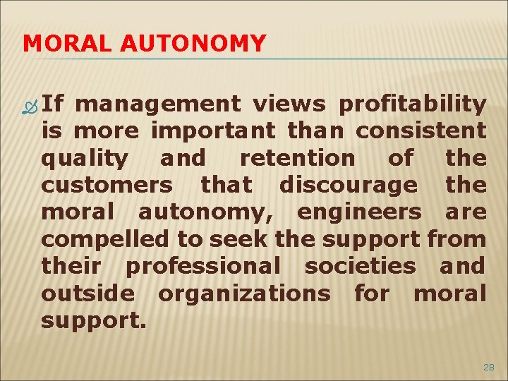 MORAL AUTONOMY If management views profitability is more important than consistent quality and retention