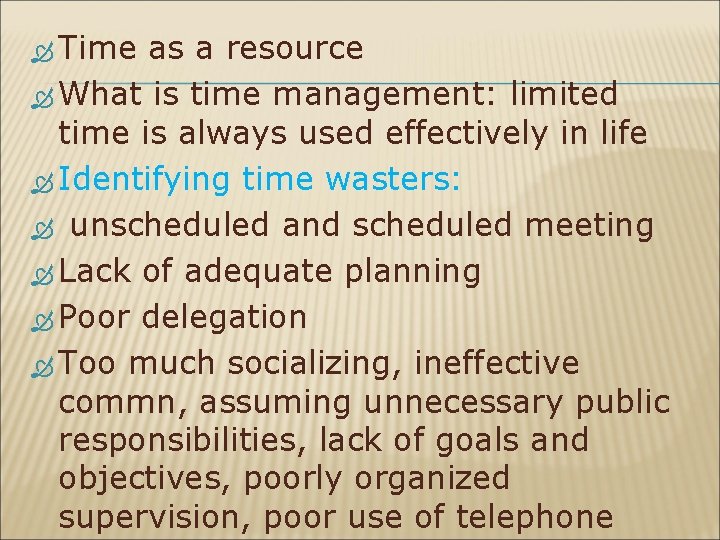  Time as a resource What is time management: limited time is always used