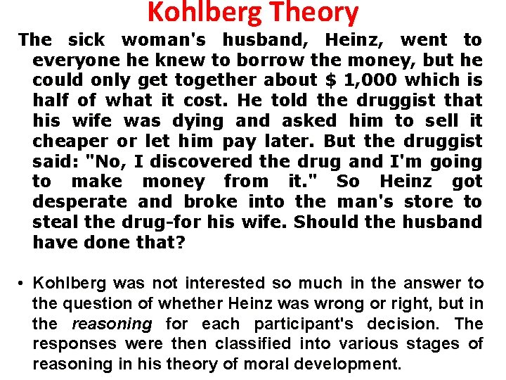 Kohlberg Theory The sick woman's husband, Heinz, went to everyone he knew to borrow