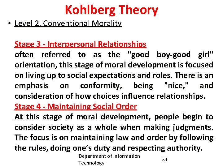 Kohlberg Theory • Level 2. Conventional Morality Stage 3 - Interpersonal Relationships often referred