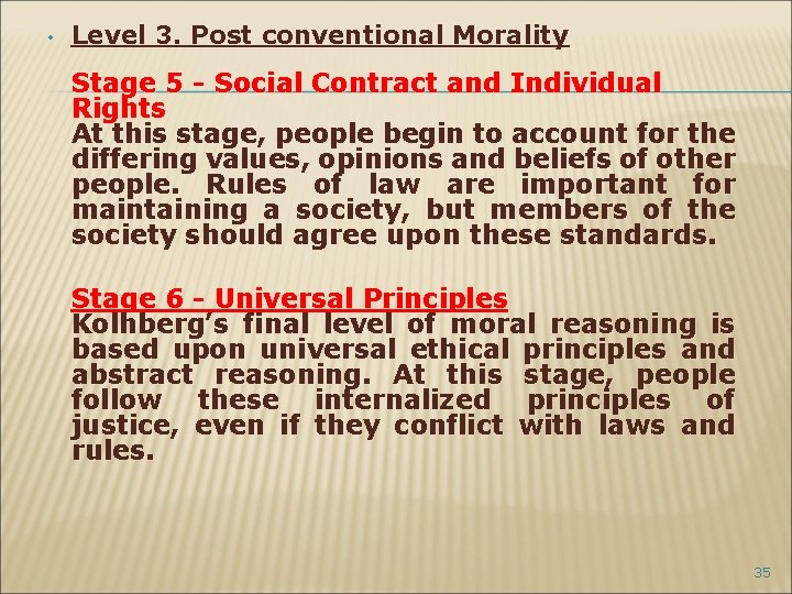  • Level 3. Post conventional Morality Stage 5 - Social Contract and Individual