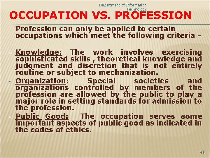 Department of Information Technology OCCUPATION VS. PROFESSION • • • Profession can only be