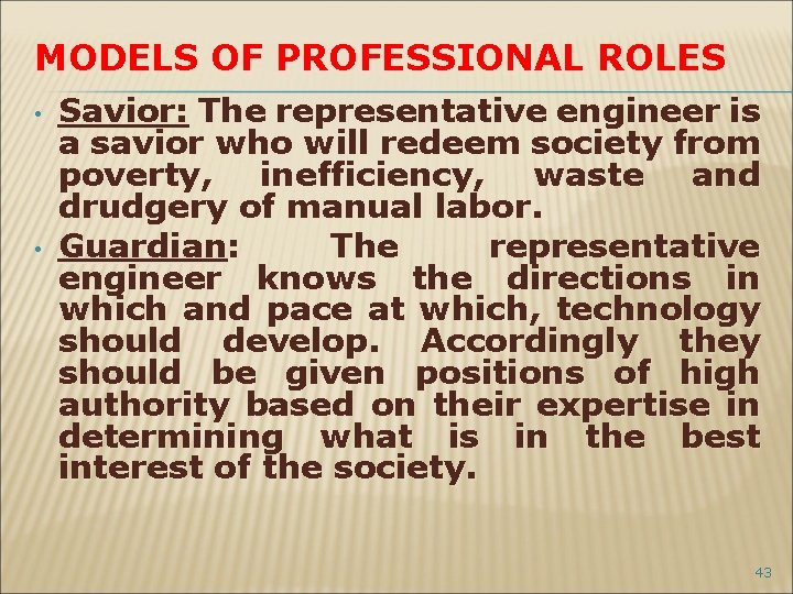 MODELS OF PROFESSIONAL ROLES • • Savior: The representative engineer is a savior who