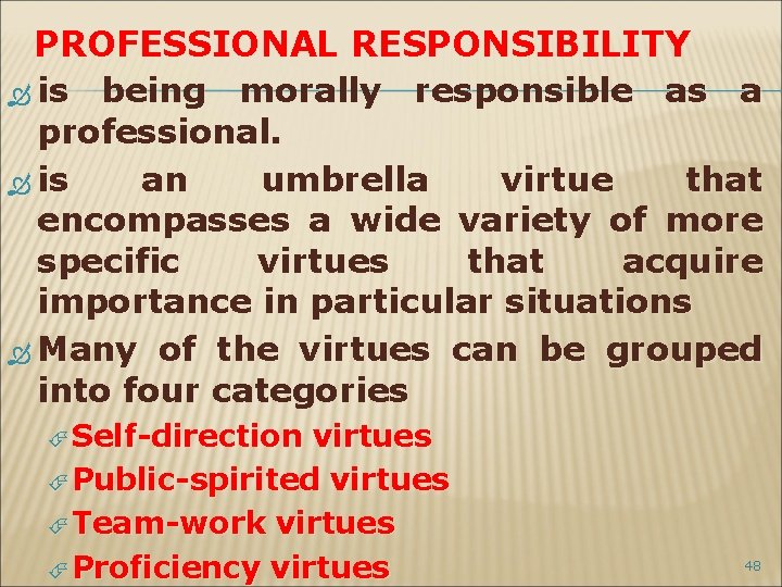 PROFESSIONAL RESPONSIBILITY is being morally responsible as a professional. is an umbrella virtue that