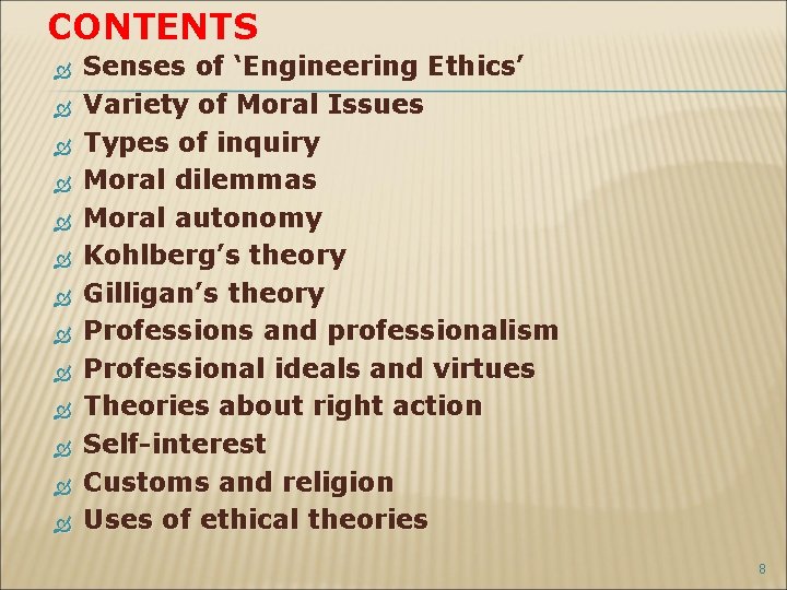 CONTENTS Senses of ‘Engineering Ethics’ Variety of Moral Issues Types of inquiry Moral dilemmas