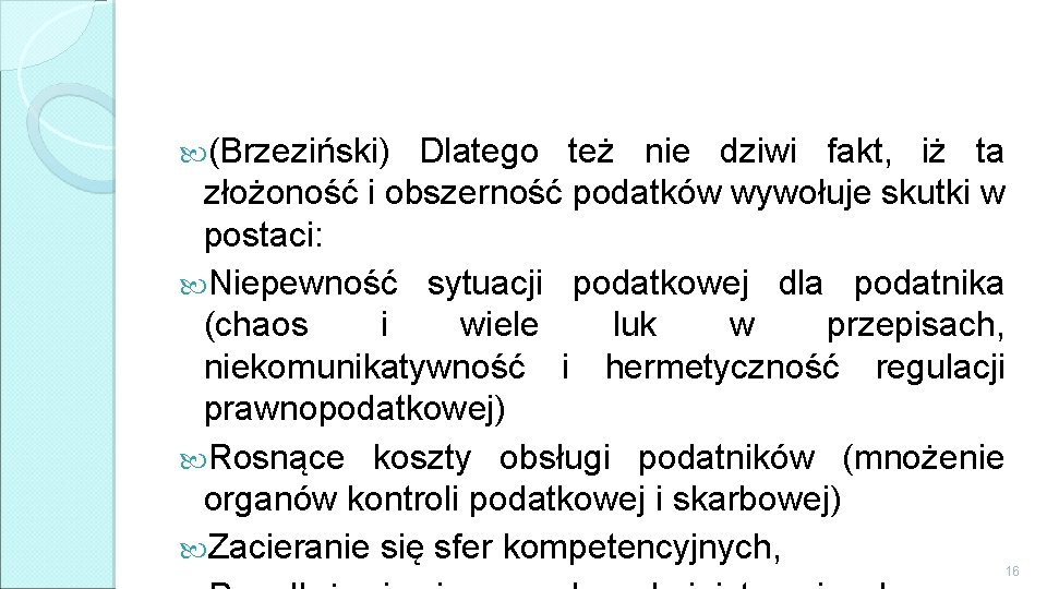  (Brzeziński) Dlatego też nie dziwi fakt, iż ta złożoność i obszerność podatków wywołuje