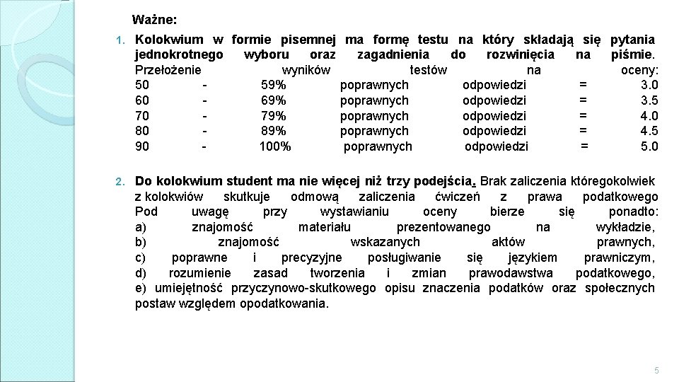 Ważne: 1. Kolokwium w formie pisemnej ma formę testu na który składają się pytania