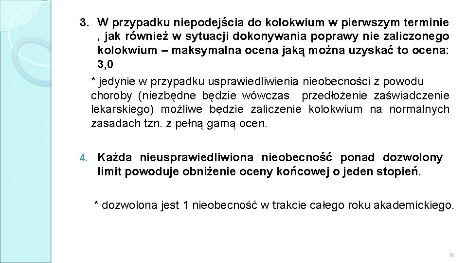 3. W przypadku niepodejścia do kolokwium w pierwszym terminie , jak również w sytuacji