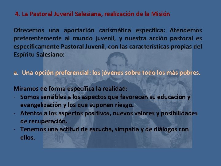 4. La Pastoral Juvenil Salesiana, realización de la Misión Ofrecemos una aportación carismática específica: