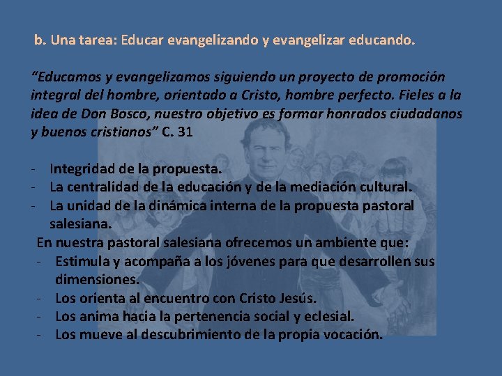 b. Una tarea: Educar evangelizando y evangelizar educando. “Educamos y evangelizamos siguiendo un proyecto