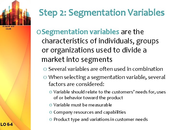 Step 2: Segmentation Variables © zayats-andzayats O Segmentation variables are the characteristics of individuals,
