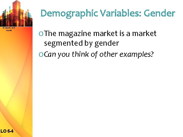 Demographic Variables: Gender © zayats-andzayats O The magazine market is a market segmented by
